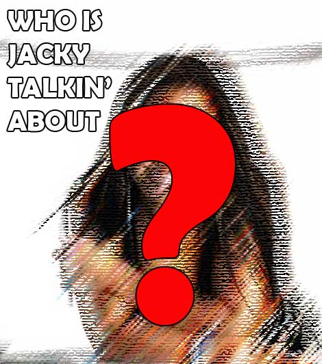 Who’s Jacky Talking About? – June 24, 2013