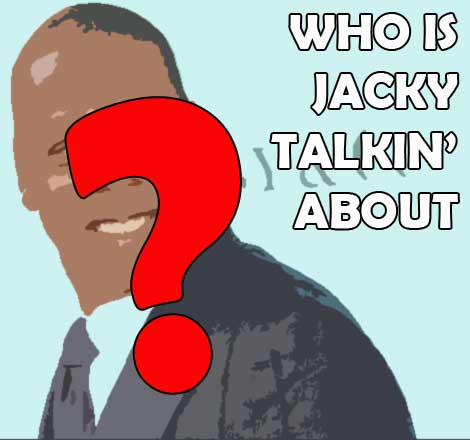 Who’s Jacky Talking About? – November 22, 2013