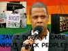 Jay Z Hates Black People