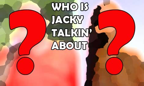 Who’s Jacky Talking About? – January 27, 2014