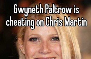 Gwyneth Paltrow Cheating on Chris Martin