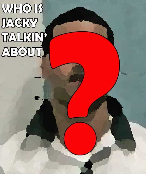 Who’s Jacky Talking About? – February 3, 2014