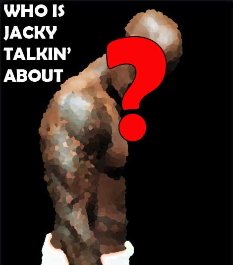 Who’s Jacky Talking About? – February 18, 2014