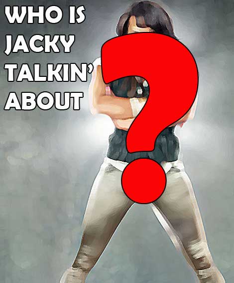 Who’s Jacky Talking About? – February 4, 2014