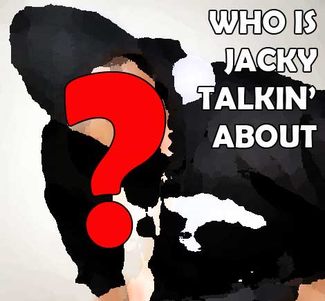 Who’s Jacky Talking About? – March 17, 2014