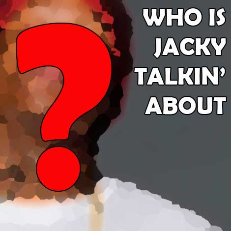 Who’s Jacky Talking About? – March 26, 2014