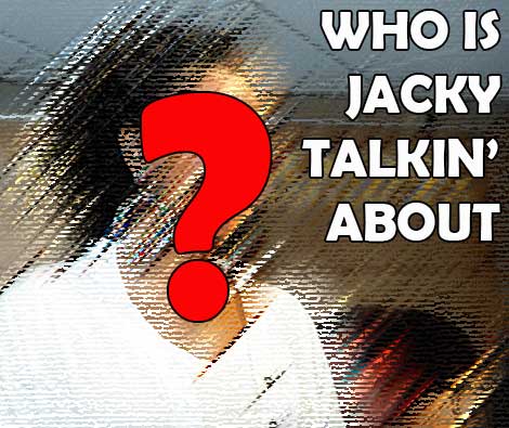 Who’s Jacky Talking About? – April 7, 2014