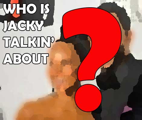 Who’s Jacky Talking About? – April 4, 2014