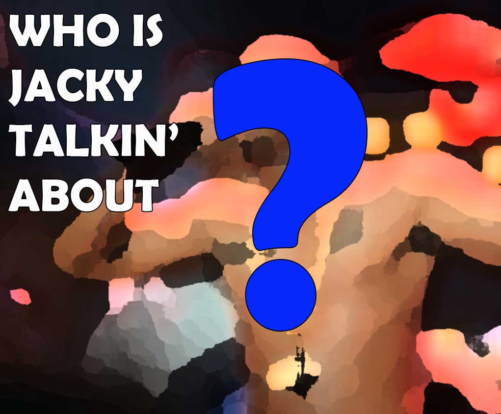 Who’s Jacky Talking About? – August 14, 2015